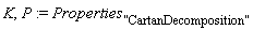 K, P := Properties["CartanDecomposition"]