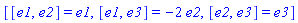 [[e1, e2] = e1, [e1, e3] = -2*e2, [e2, e3] = e3]