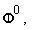 Phi^(0) , 