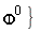 Phi^(0) } 