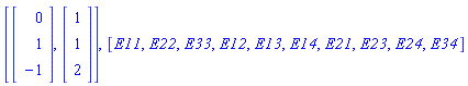[Vector(3, {(1) = 0, (2) = 1, (3) = -1}), Vector(3, {(1) = 1, (2) = 1, (3) = 2})], [E11, E22, E33, E12, E13, E14, E21, E23, E24, E34]