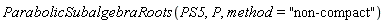 ParabolicSubalgebraRoots(PS5, P, method = "non-compact")