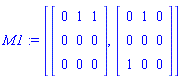 M1 := [Matrix(3, 3, {(1, 1) = 0, (1, 2) = 1, (1, 3) = 1, (2, 1) = 0, (2, 2) = 0, (2, 3) = 0, (3, 1) = 0, (3, 2) = 0, (3, 3) = 0}), Matrix(3, 3, {(1, 1) = 0, (1, 2) = 1, (1, 3) = 0, (2, 1) = 0, (2, 2) = 0, (2, 3) = 0, (3, 1) = 1, (3, 2) = 0, (3, 3) = 0})]