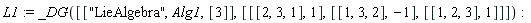 L1 := _DG([["LieAlgebra", Alg1, [3]], [[[2, 3, 1], 1], [[1, 3, 2], -1], [[1, 2, 3], 1]]])