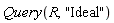 Query(R, "Ideal")