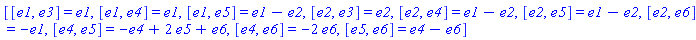 [[e1, e3] = e1, [e1, e4] = e1, [e1, e5] = e1-e2, [e2, e3] = e2, [e2, e4] = e1-e2, [e2, e5] = e1-e2, [e2, e6] = -e1, [e4, e5] = -e4+2*e5+e6, [e4, e6] = -2*e6, [e5, e6] = e4-e6]