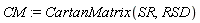 CM := CartanMatrix(SR, RSD)