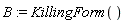 B := KillingForm()