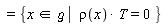 = {x  in `&gfr;` |  rho(x)* T= 0 } 