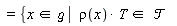 = {x  in `&gfr;` |  rho(x)* T in   `&Tscr;`  