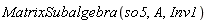 MatrixSubalgebra(so5, A, Inv1)