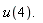 u(4). 