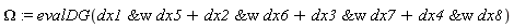 Omega := evalDG(`&w`(dx1, dx5)+`&w`(dx2, dx6)+`&w`(dx3, dx7)+`&w`(dx4, dx8))