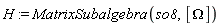 H := MatrixSubalgebra(so8, [Omega])