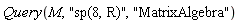 Query(M, "sp(8, R)", "MatrixAlgebra")