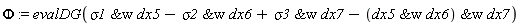 Phi := evalDG(`&w`(sigma1, dx5)-`&w`(sigma2, dx6)+`&w`(sigma3, dx7)-`&w`(`&w`(dx5, dx6), dx7))