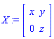X := Matrix(2, 2, {(1, 1) = x, (1, 2) = y, (2, 1) = 0, (2, 2) = z})