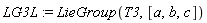 LG3L := LieGroup(T3, [a, b, c])