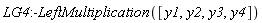 LG4:-LeftMultiplication([y1, y2, y3, y4])