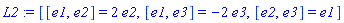 L2 := [[e1, e2] = 2*e2, [e1, e3] = -2*e3, [e2, e3] = e1]