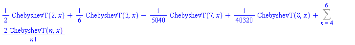 (1/2)*ChebyshevT(2, x)+(1/6)*ChebyshevT(3, x)+(1/5040)*ChebyshevT(7, x)+(1/40320)*ChebyshevT(8, x)+Sum(2*ChebyshevT(n, x)/factorial(n), n = 4 .. 6)