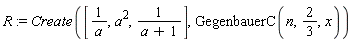 R := Create([1/a, a^2, 1/(a+1)], GegenbauerC(n, 2/3, x))