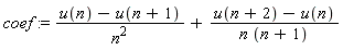 coef := (u(n)-u(n+1))/n^2+(u(n+2)-u(n))/(n*(n+1))