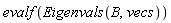evalf(Eigenvals(B, vecs))