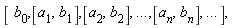 [ b[0],[a[1],b[1]],[a[2],b[2]],`...`,[a[n],b[n]],`...`],
