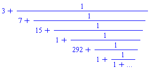 3+1/(7+1/(15+1/(1+1/(292+1/(1+1/(1+`...`))))))