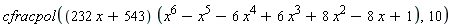 cfracpol((232*x+543)*(x^6-x^5-6*x^4+6*x^3+8*x^2-8*x+1), 10)