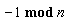`mod`(-1, n)