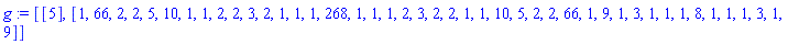 g := [[5], [1, 66, 2, 2, 5, 10, 1, 1, 2, 2, 3, 2, 1, 1, 1, 268, 1, 1, 1, 2, 3, 2, 2, 1, 1, 10, 5, 2, 2, 66, 1, 9, 1, 3, 1, 1, 1, 8, 1, 1, 1, 3, 1, 9]]