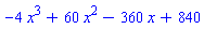 -4*x^3+60*x^2-360*x+840
