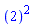 ``(2)^2