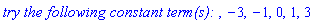 `try the following constant term(s): `, -3, -1, 0, 1, 3