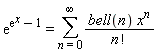 exp(exp(x)-1) = sum(bell(n)*x^n/factorial(n), n = 0 .. infinity)