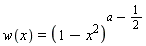 w(x) = (1-x^2)^(a-1/2)
