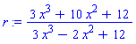 r := (3*x^3+10*x^2+12)/(3*x^3-2*x^2+12)