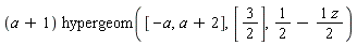 (a+1)*hypergeom([-a, a+2], [3/2], 1/2-(1/2)*z)