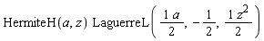 HermiteH(a, z)*LaguerreL((1/2)*a, -1/2, (1/2)*z^2)