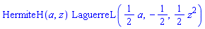 HermiteH(a, z)*LaguerreL((1/2)*a, -1/2, (1/2)*z^2)