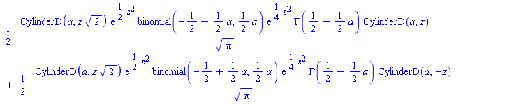 (1/2)*CylinderD(a, z*2^(1/2))*exp((1/2)*z^2)*binomial(-1/2+(1/2)*a, (1/2)*a)*exp((1/4)*z^2)*GAMMA(1/2-(1/2)*a)*CylinderD(a, z)/Pi^(1/2)+(1/2)*CylinderD(a, z*2^(1/2))*exp((1/2)*z^2)*binomial(-1/2+(1/2)*a, (1/2)*a)*exp((1/4)*z^2)*GAMMA(1/2-(1/2)*a)*CylinderD(a, -z)/Pi^(1/2)