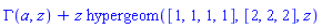 GAMMA(a, z)+z*hypergeom([1, 1, 1, 1], [2, 2, 2], z)
