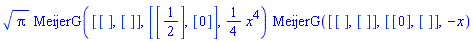 Pi^(1/2)*MeijerG([[], []], [[1/2], [0]], (1/4)*x^4)*MeijerG([[], []], [[0], []], -x)