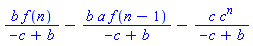 b*f(n)/(-c+b)-b*a*f(n-1)/(-c+b)-c*c^n/(-c+b)