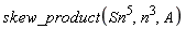 skew_product(Sn^5, n^3, A)