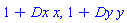 1+Dx*x, 1+Dy*y