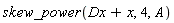 skew_power(Dx+x, 4, A)