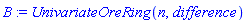 B := UnivariateOreRing(n, difference)